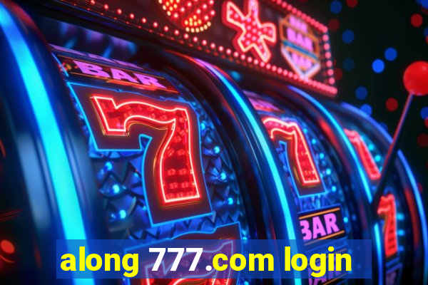 along 777.com login